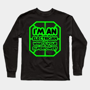 I'm an electrician, what's your superpower? Long Sleeve T-Shirt